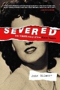 Severed: The True Story of the Black Dahlia - John Gilmore