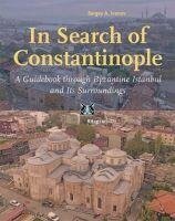 In Search of Constantinople; A Guidebook through Byzantine Istanbul, and Its Surroundings - Sergey A. ivanov