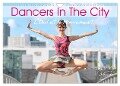 DANCERS IN THE CITY L'Oeil et le Mouvement (Wall Calendar 2025 DIN A4 landscape), CALVENDO 12 Month Wall Calendar - Nathalie Vu-Dinh