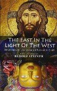 The East In Light Of The West - Rudolf Steiner