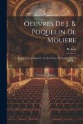 Cover-Bild zum Titel 'Oeuvres De J. B. Poquelin De Moliere: Le Bourgeois Gentilhomme. Les Fourberies De Scapin. Psyché (302 P.)...' von ''