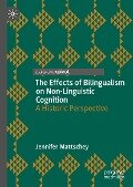 The Effects of Bilingualism on Non-Linguistic Cognition - Jennifer Mattschey