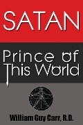 Satan Prince of This World - Original Edition - William Guy Carr