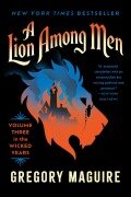 Cover-Bild zum Titel 'A Lion Among Men' von 'Gregory Maguire'