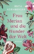 Frau Merian und die Wunder der Welt - Ruth Kornberger
