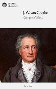 Delphi Complete Works of Johann Wolfgang von Goethe (Illustrated) - Johann Wolfgang von Goethe