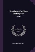 The Plays Of William Shakespeare - William Shakespeare