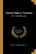 Richard Wagner's Tondrama: Der Ring Des Nibelungen. - 