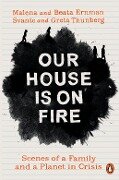 Our House is on Fire - Malena Ernman, Greta Thunberg, Beata Ernman, Svante Thunberg
