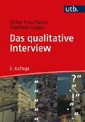 Das qualitative Interview - Ulrike Froschauer, Manfred Lueger