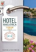 Hotel Mallorca Nr. 4: Hunger nach Liebe / Was wirklich zählt / Es ist nicht alles Gold, was glänzt - Manuela von Steinau