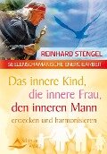 Das innere Kind, die innere Frau, den inneren Mann erwecken und harmonisieren - Reinhard Stengel