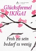 Glücksformel IKIGAI - Imre Kusztrich, Jan-Dirk Fauteck, Imre Kusztrich