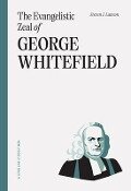 The Evangelistic Zeal of George Whitefield - Steven J Lawson