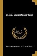 Luciani Samosatensis Opera - Karl Gottfried Jakobitz