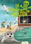 Die Grünen Piraten - Alarm auf der Robbenstation - Andrea Poßberg, Corinna Böckmann