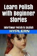 Cover-Bild zum Titel 'Learn Polish with Beginner Stories: Interlinear Polish to English' von 'Kees van den End'