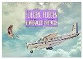 Fliegen, Fliegen - humorvolle Montagen (Wandkalender 2024 DIN A4 quer), CALVENDO Monatskalender - Liselotte Brunner-Klaus