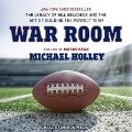 War Room Lib/E: The Legacy of Bill Belichick and the Art of Building the Perfect Team - Michael Holley