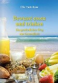 Cover-Bild zum Titel 'Bewusst essen und trinken' von 'Elke Maria Raue'