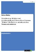 Naturdeutung, Religion und Gesellschaftskritik in Henry David Thoreaus "Walden". Ein Werk des Amerikanischen Transzendentalismus - Sekina Mekky