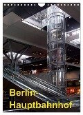 Hauptbahnhof Berlin (Wandkalender 2024 DIN A4 hoch), CALVENDO Monatskalender - Bert Burkhardt