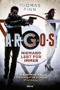 Cover-Bild zum Titel 'A.R.G.O.S. - Niemand lebt für immer' von 'Thomas Finn'