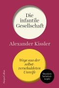 Cover-Bild zum Titel 'Die infantile Gesellschaft - Wege aus der selbstverschuldeten Unreife' von 'Alexander Kissler'
