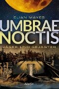 Umbrae Noctis 1: Jäger und Gejagter - Elian Mayes