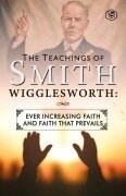 Cover-Bild zum Titel 'The Teachings of Smith Wigglesworth' von 'Smith Wigglesworth'