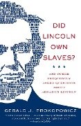 Did Lincoln Own Slaves? - Gerald J Prokopowicz