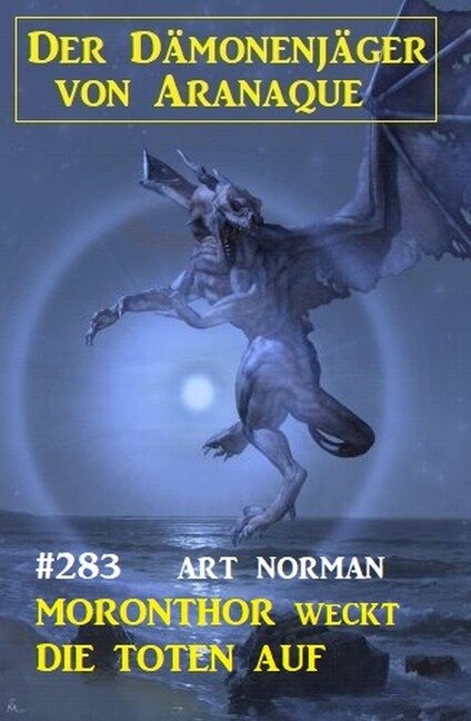 Moronthor weckt die Toten auf: Der Dämonenjäger von Aranaque 283 - Art Norman