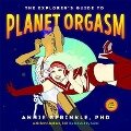 Cover-Bild zum Titel 'The Explorer's Guide to Planet Orgasm' von 'Annie Sprinkle, Beth Stephens'