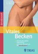 Cover-Bild zum Titel 'Vitales Becken' von 'Christian Larsen, Claudia Larsen, Bea Miescher, Spiraldynamik Holding AG'