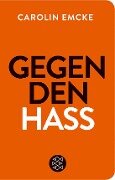 Cover-Bild zum Titel 'Gegen den Hass' von 'Carolin Emcke'