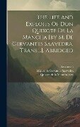 The Life And Exploits Of Don Quixote De La Mancha [by M. De Cervantes Saavedra. Transl.]. Abridged - Fict Name ).