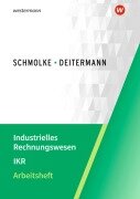 Cover-Bild zum Titel 'Industrielles Rechnungswesen - IKR. Arbeitsheft' von 'Björn Flader, Manfred Deitermann, Wolf-Dieter Rückwart, Susanne Stobbe, Susanne Stobbe'