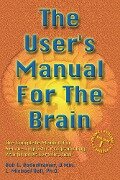 The User's Manual For The Brain Volume I - Bob G Bodenhamer, L Michael Hall