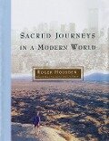 Sacred Journeys in a Modern World - Roger Housden