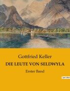 Cover-Bild zum Titel 'DIE LEUTE VON SELDWYLA' von 'Gottfried Keller'