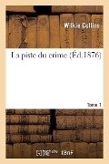 Cover-Bild zum Titel 'La Piste Du Crime. 1876 Tome 1' von 'Wilkie Collins'