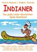 Indianer - Das große Lieder-Geschichten-Spiele-Bastelbuch - Christa Baumann, Stephen Janetzko