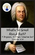 What's So Great About Bach? - Sam Rogers