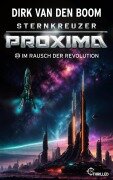 Cover-Bild zum Titel 'Sternkreuzer Proxima - Im Rausch der Revolution' von 'Dirk Van Den Boom'