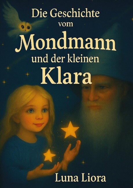 Die Geschichte vom Mondmann und der kleinen Klara - Luna Liora