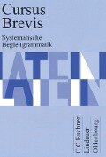 Cursus Brevis Begleitgrammatik - Peter Petersen, Hans Dietrich Unger, Andrea Wilhelm, Dieter Belde, Gerhard Fink
