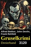 Cover-Bild zum Titel 'Gruselkrimi Dreierband 3120' von 'Alfred Bekker, John Devlin, Frank Rehfeld'