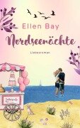 Cover-Bild zum Titel 'Nordseenächte' von 'Ellen Bay'