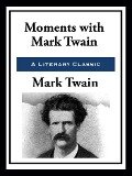 Moments with Mark Twain - Mark Twain