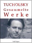 Cover-Bild zum Titel 'Kurt Tucholsky - Gesammelte Werke' von 'Kurt Tucholsky'